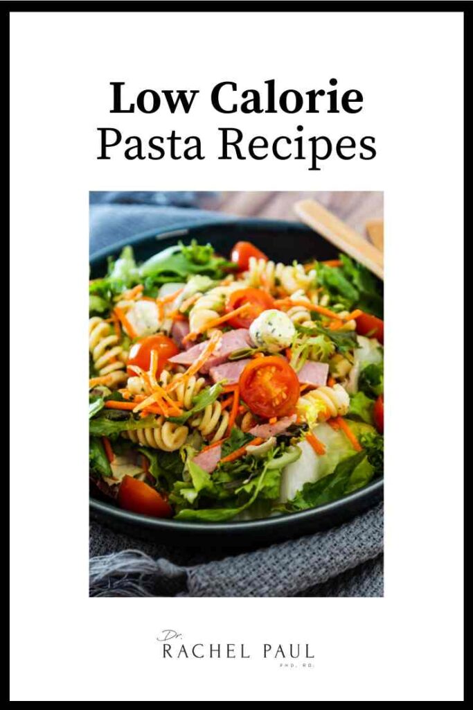 14 Low Calorie Pasta Recipes